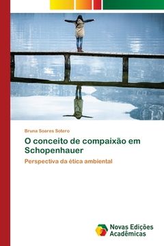 portada O Conceito de Compaixão em Schopenhauer: Perspectiva da Ética Ambiental (en Portugués)