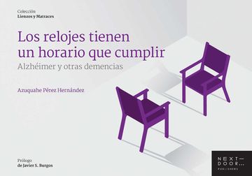 portada Los Relojes Tienen un Horario que Cumplir: Alzhéimer y Otras Demencias: 3 (Lienzos y Matraces) (in Spanish)