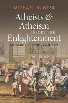 portada Atheists and Atheism Before the Enlightenment: The English and Scottish Experience (in English)