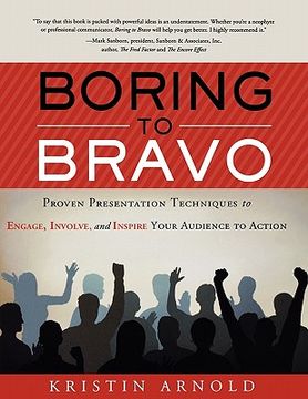 portada boring to bravo: proven presentation techniques to engage, involve, and inspire your audience to action.