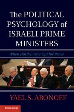portada The Political Psychology of Israeli Prime Ministers: When Hard-Liners opt for Peace (en Inglés)