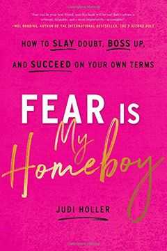 portada Fear is my Homeboy: How to Slay Doubt, Boss up, and Succeed on Your own Terms (en Inglés)