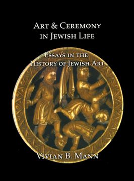 portada Art and Ceremony in Jewish Life: Essays in the History of Jewish Art (in English)