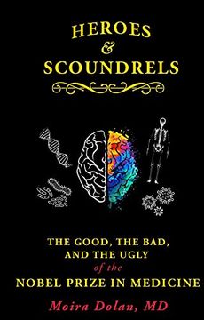 portada Heroes and Scoundrels: The Good, the Bad, and the Ugly of the Nobel Prize in Medicine: 2 (Boneheads and Brainiacs, 2) (en Inglés)