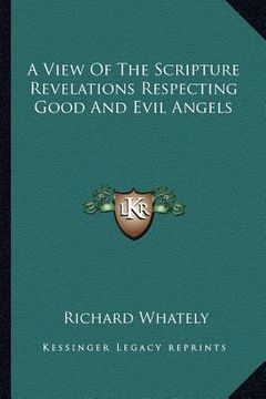 portada a view of the scripture revelations respecting good and evil angels (in English)