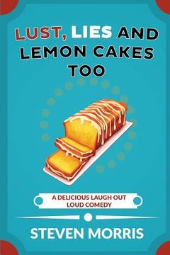 portada Lust, Lies and Lemon Cakes Too: A Delicious Laugh Out Loud Comedy (en Inglés)