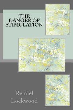 portada The Danger of Stimulation (en Inglés)