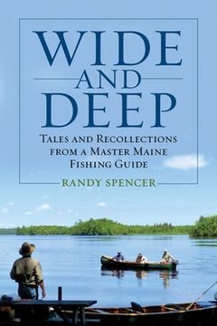 portada Wide and Deep: Tales and Recollections from a Master Maine Fishing Guide (en Inglés)