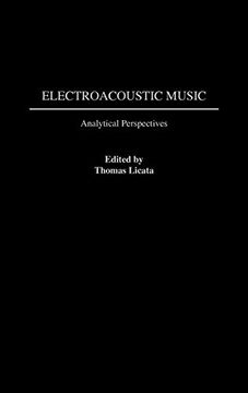 portada Electroacoustic Music: Analytical Perspectives (Contributions to the Study of Music & Dance) (en Inglés)