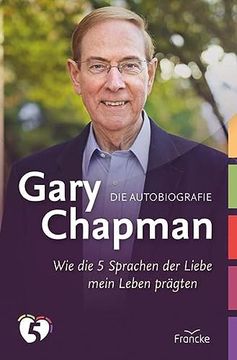portada Gary Chapman. Die Autobiografie: Wie die 5 Sprachen der Liebe Mein Leben Prägten (in German)