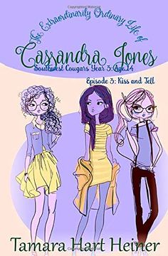 portada Episode 3: Kiss and Tell: The Extraordinarily Ordinary Life of Cassandra Jones (Southwest Cougars Year 3: Age 14) (en Inglés)