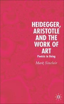 portada heidegger, aristotle and the work of art: poiesis in being (en Inglés)