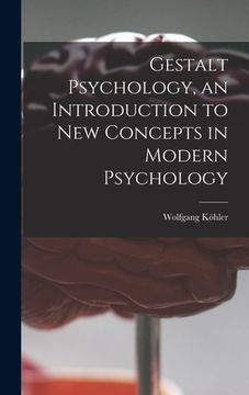 portada Gestalt Psychology, an Introduction to New Concepts in Modern Psychology (in English)