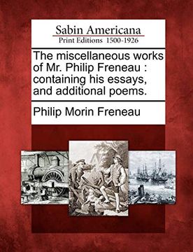 portada The Miscellaneous Works of mr. Philip Freneau: Containing his Essays, and Additional Poems. (en Inglés)