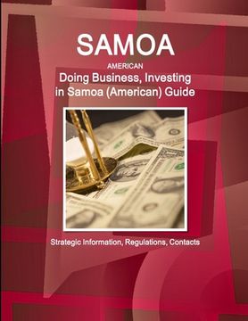 portada Samoa (American): Doing Business, Investing in Samoa (American) Guide - Strategic Information, Regulations, Contacts (in English)