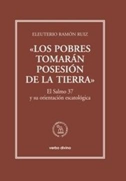 portada «Los pobres tomarán posesión de la tierra»: El Salmo 37 y su orientación escatológica (Instituto Bíblico y Oriental)