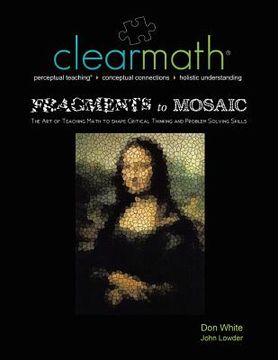 portada Fragments to Mosaic: The Art of Teaching Math to Shape Critical Thinking and Problem Solving Skills (en Inglés)