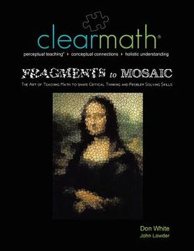 portada Fragments to Mosaic: The Art of Teaching Math to Shape Critical Thinking and Problem Solving Skills