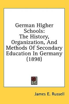 portada german higher schools: the history, organization, and methods of secondary education in germany (1898) (in English)