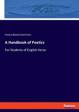 portada A Handbook of Poetics: For Students of English Verse (en Inglés)