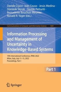 portada Information Processing and Management of Uncertainty in Knowledge-Based Systems: 19th International Conference, Ipmu 2022, Milan, Italy, July 11-15, 2 (en Inglés)