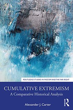 portada Cumulative Extremism: A Comparative Historical Analysis (Routledge Studies in Fascism and the far Right) 