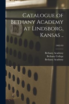 portada Catalogue of Bethany Academy at Lindsborg, Kansas ..; 1902/03 (in English)