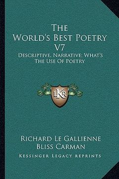portada the world's best poetry v7: descriptive, narrative; what's the use of poetry (en Inglés)