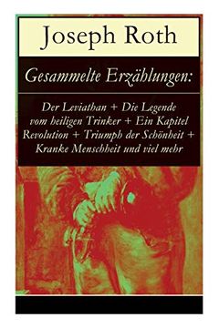 portada Gesammelte Erzählungen: Der Leviathan + die Legende vom Heiligen Trinker + ein Kapitel Revolution + Triumph der Schönheit + Kranke Menschheit und Viel Mehr (in German)