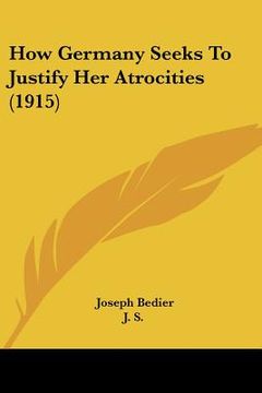 portada how germany seeks to justify her atrocities (1915) (en Inglés)