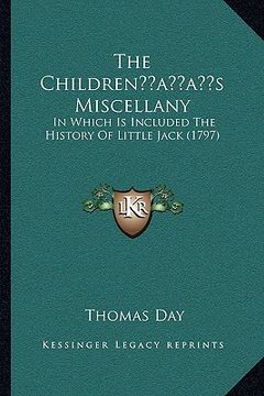 portada the childrenacentsa -a centss miscellany: in which is included the history of little jack (1797) (in English)