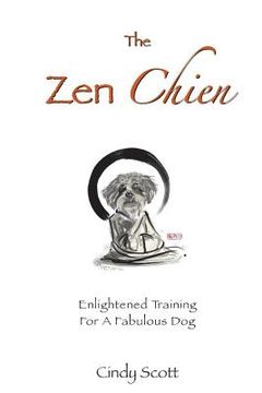 portada The Zen Chien: Enlightened Training For A Fabulous Dog