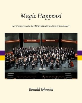 portada Magic Happens!: My Journey with the Northern Iowa Wind Symphony