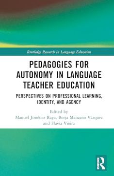 portada Pedagogies for Autonomy in Language Teacher Education: Perspectives on Professional Learning, Identity, and Agency (Routledge Research in Language Education) (en Inglés)