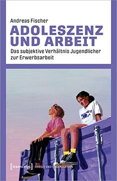 portada Adoleszenz und Arbeit: Das Subjektive Verhältnis Jugendlicher zur Erwerbsarbeit: 9 (en Alemán)