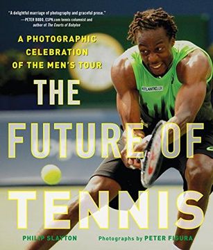 portada The Future of Tennis: A Photographic Celebration of the Men's Tour (en Inglés)