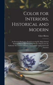 portada Color for Interiors, Historical and Modern; an Essential Reference Work Covering the Major Period Styles of History and Including Modern Palettes for (en Inglés)