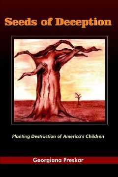 portada seeds of deception: planting destruction of america's children (in English)