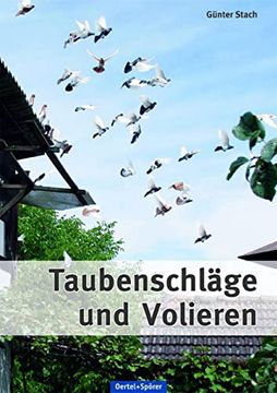 portada Taubenschläge und Volieren: Praktische Anleitung zum Planen, Bauen und Modernisieren von Zuchtanlagen für Tauben (en Alemán)