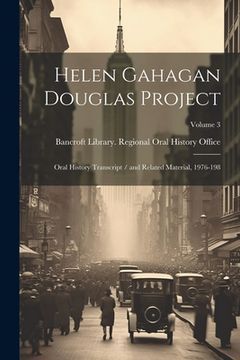 portada Helen Gahagan Douglas Project: Oral History Transcript / and Related Material, 1976-198; Volume 3 (en Inglés)