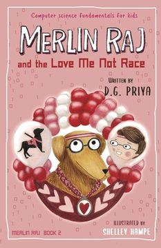 portada Merlin Raj and the Love Me Not Race: A Valentine Computer Science Dog's Tale (en Inglés)