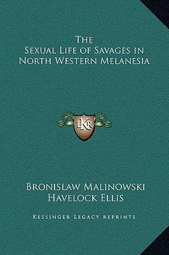 portada the sexual life of savages in north western melanesia (in English)