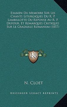 portada Examen Du Memoire Sur Les Chants Liturgiques Du R. P. Lambillotte Ou Reponse Au R. P. Dufour, Et Remarques Critiques Sur Le Graduale Romanum (1857) (in French)