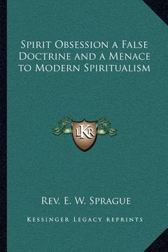 portada spirit obsession a false doctrine and a menace to modern spiritualism (en Inglés)