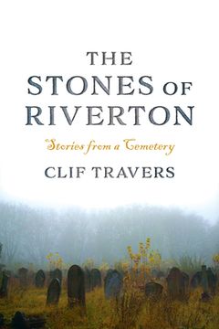 portada The Stones of Riverton: Stories from a Cemetery (en Inglés)