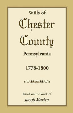 portada the wills of chester county, pennsylvania, 1778-1800 (en Inglés)