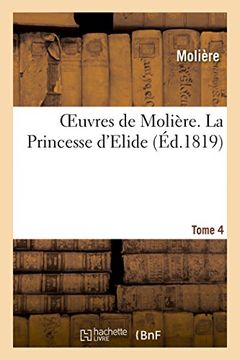 portada Oeuvres de Moliere. Tome 4 La Princesse D'Elide (French Edition)