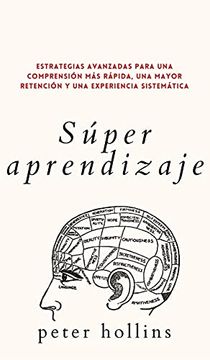portada Súper Aprendizaje: Estrategias Avanzadas Para una Comprensión más Rápida, una Mayor Retención y una Experiencia Sistemática (in Spanish)