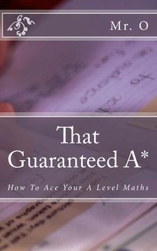 portada That Guaranteed A*: How to Ace your A Level Maths (en Inglés)