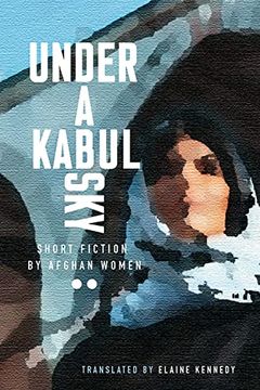 portada Under a Kabul Sky: Short Fiction by Afghan Women (in English)